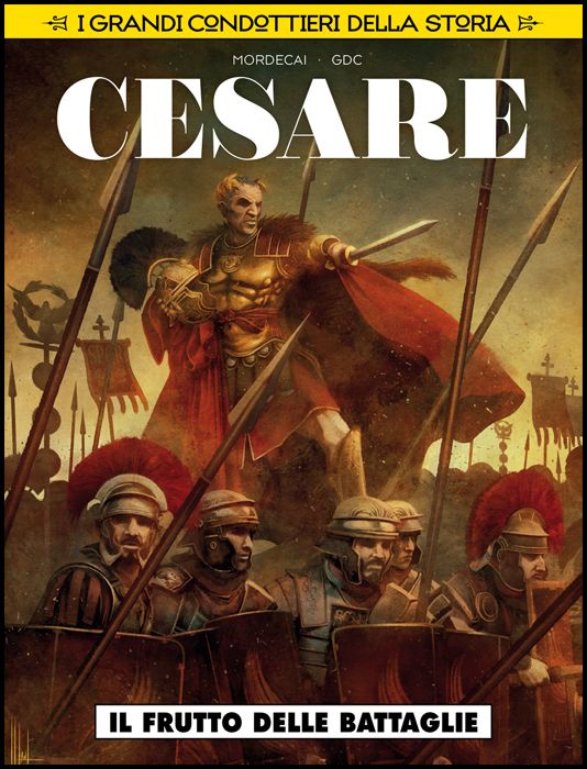 COSMO SERIE GIALLA # 84 - I GRANDI CONDOTTIERI DELLA STORIA 4 - CESARE: IL FRUTTO DELLE BATTAGLIE