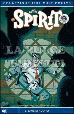 100% CULT COMICS - SPIRIT 3: CIAK SI MUORE