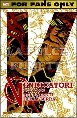 FOR FANS ONLY NUOVA SERIE - I VENDICATORI: GLI EROI PIU POTENTI DELLA TERRA II