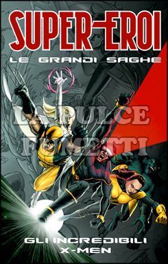 SUPER-EROI LE GRANDI SAGHE # 10 - GLI INCREDIBILI X-MEN
