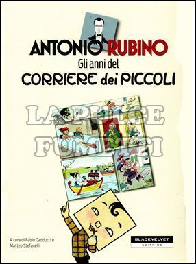 ANTONIO RUBINO - GLI ANNI DEL CORRIERE DEI PICCOLI