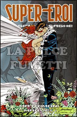 SUPER-EROI LE GRANDI SAGHE # 47 - MATRIMONI MARVEL