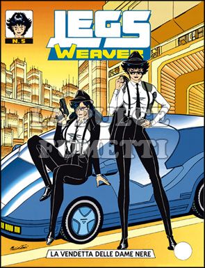 LEGS WEAVER # 5: LA VENDETTA DELLE DAME NERE