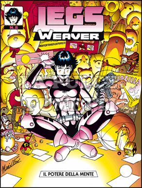 LEGS WEAVER # 8: IL POTERE DELLA MENTE