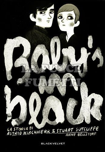 BABY'S IN BLACK - LA STORIA DI ASTRID KIRCHHERR & STUART SUTCLIFFE