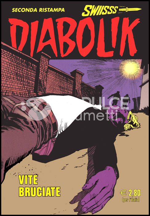 DIABOLIK SWIISSS # 314: VITE BRUCIATE