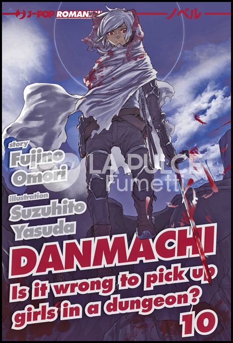 DANMACHI NOVEL # 10 - IS IT WRONG TO PICK UP GIRLS IN A DUNGEON? 10
