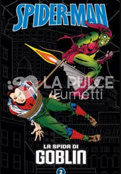 SPIDER-MAN LE STORIE INDIMENTICABILI # 2: LA SFIDA DI GOBLIN