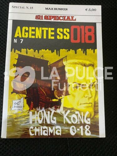 GLI SPECIAL # 15: AGENTE SS018 # 7: HONG KONG CHIAMA 0-18