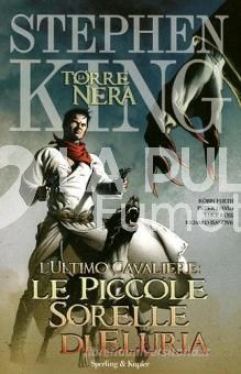 LA TORRE NERA #     7: L'ULTIMO CAVALIERE LE PICCOLE SORELLE DI ELURIA