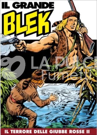 IL GRANDE BLEK # 32: IL TERRORE DELLE GIUBBE ROSSE II