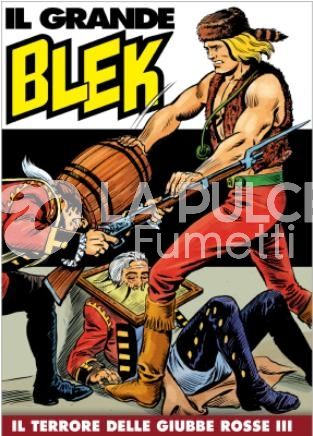 IL GRANDE BLEK # 33: IL TERRORE DELLE GIUBBE ROSSE II