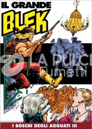 IL GRANDE BLEK # 39: I BOSCHI DEGLI AGGUATI III