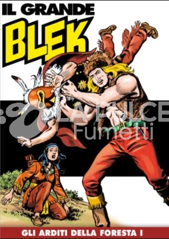 IL GRANDE BLEK # 76: GLI ARDITI DELLA FORESTA I