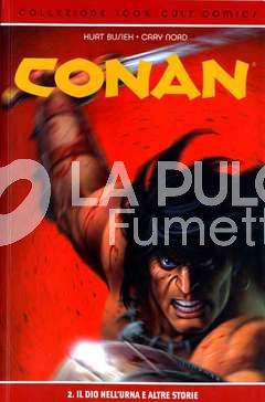 100% CULT COMICS - CONAN # 2: IL DIO DELL'URNA E ALTRE STORIE - 1A RISTAMPA