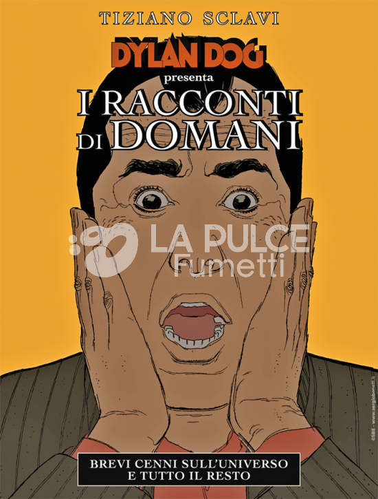 IL DYLAN DOG DI TIZIANO SCLAVI # 30 - DYLAN DOG PRESENTA I RACCONTI DI DOMANI # 3: BREVI CENNI SULL'UNIVERSO E TUTTO IL RESTO