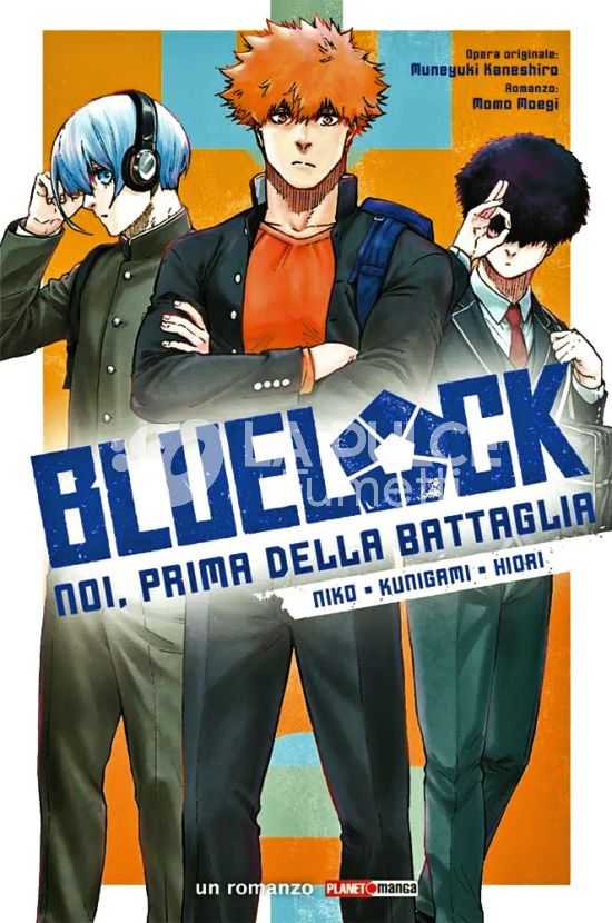 BLUE LOCK ROMANZO # 3: NOI, PRIMA DELLA BATTAGLIA: NIKO • KUNIGAMI • HIORI