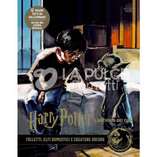 HARRY POTTER - L'ARCHIVIO DEI FIM #     9: FOLLETTI, ELFI DOMESTICI E CREATURE OSCURE - CON STAMPA SPECIALE!