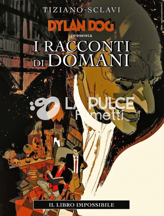 IL DYLAN DOG DI TIZIANO SCLAVI 28/33 - DYLAN DOG PRESENTA I RACCONTI DI DOMANI 1/6 COMPLETA NUOVI