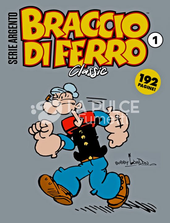 COSMO SERIE GIALLA # 162 - BRACCIO DI FERRO CLASSIC - SERIE ARGENTO 1 - IL POPEYE DI BOBBY LONDON